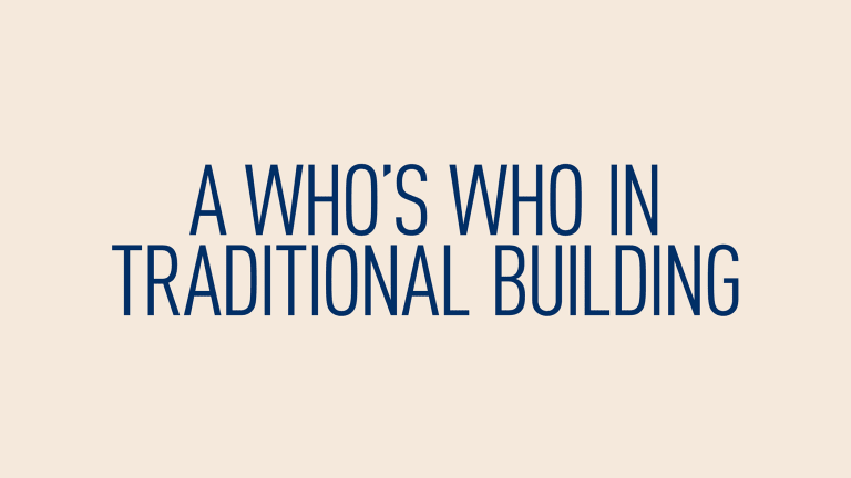 A Who’s Who in Traditional Building