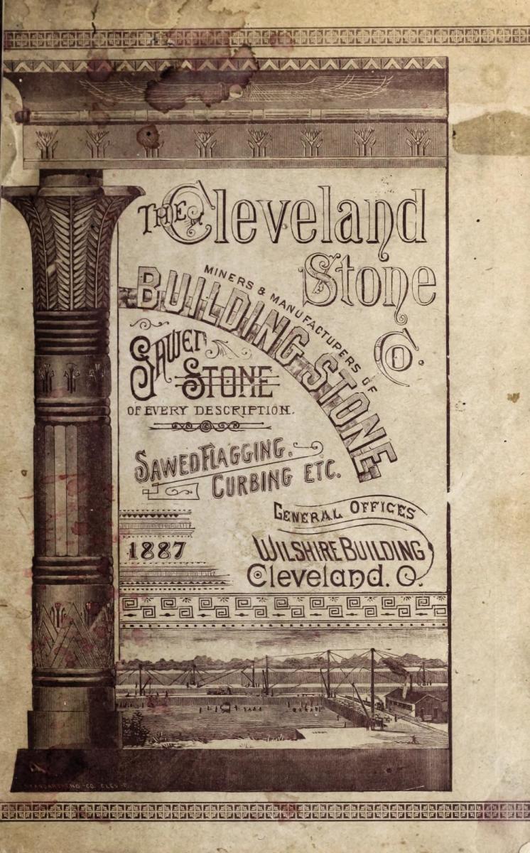 [Illustrated catalogue] : the Cleveland Stone Company, miners and manufacturers of buff Amherst, Berea, and blue Amherst building stone ... etc., 1887