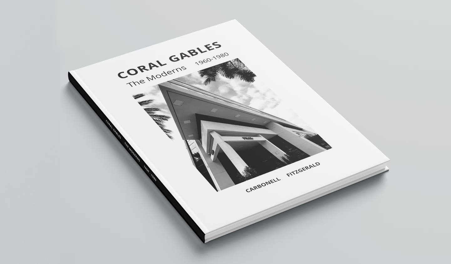 book coral gables the moderns Redefining The City Beautiful (1960-1980) Co-Authors Karelia Martinez Carbonell and Bruce Fitzgerald